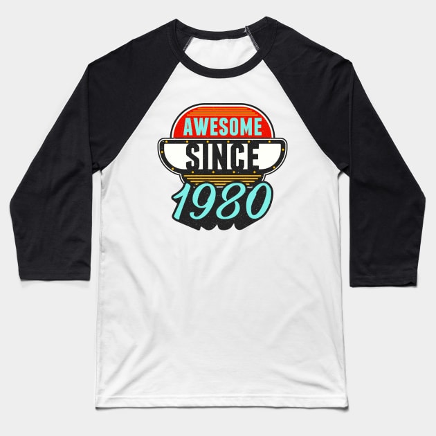 Awesome Since 1980 43rd Birthday Baseball T-Shirt by 365inspiracji